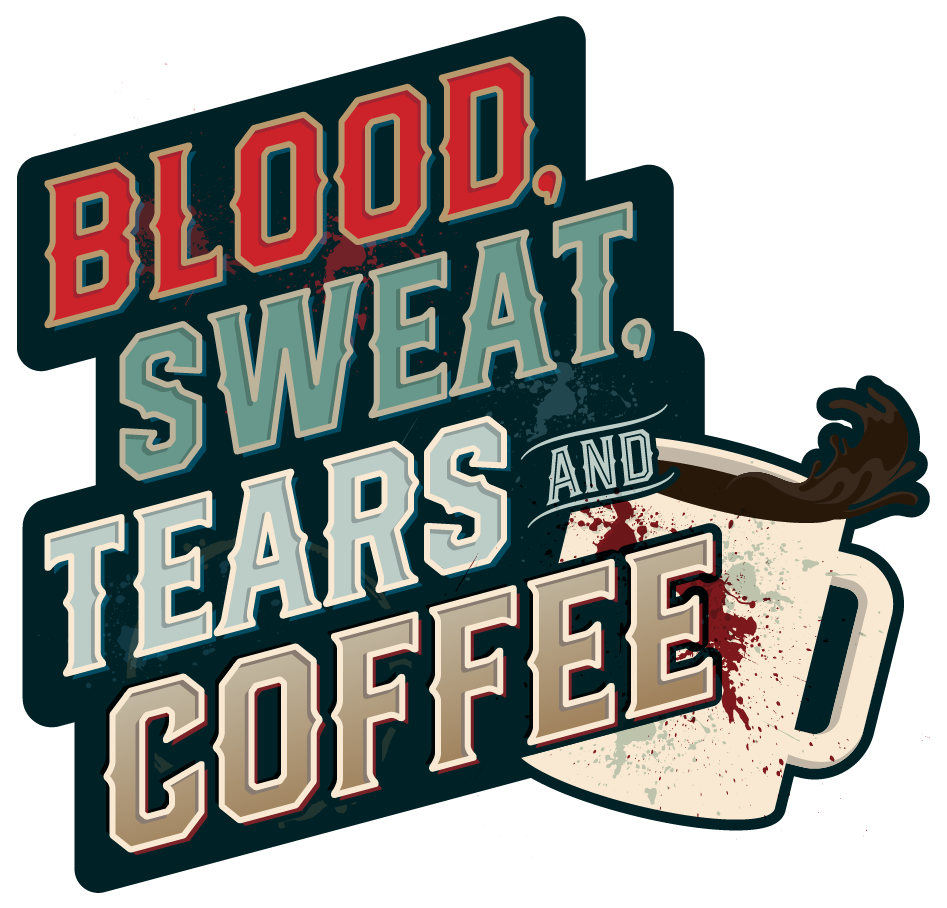 Blood, Sweat, Tears & Coffee Sticker
